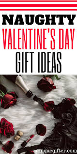Finding the right gift for that special someone can be a project in and of itself. Naughty Valentine S Day Gifts Naughty Valentines Valentine Gifts For Husband Valentines Gifts For Boyfriend