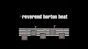 Reverend Horton Heat Let Me Teach You How To Eat Lyrics Reverend Horton Heat It Was A Very Good Year Youtube