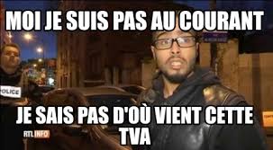 Over 100 templates to choose from add custom text and images to make great memes very quickly. Meme Creator Funny Moi Je Suis Pas Au Courant Je Sais Pas D Ou Vient Cette Tva Meme Generator At Memecreator Org