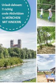 Urlaub Dahoam 11 Richtig Coole Aktivitaten In Munchen Mit Kindern Mama Im Spagat Munchen Mit Kindern Ausflug Urlaub