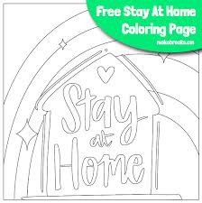 Discover all our printable coloring pages for adults, to print or download for free ! Free Stay Home Stay At Home House And Rainbow Coloring Page Make Breaks