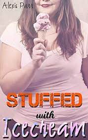 Check spelling or type a new query. Stuffed With Icecream A Feedee Feeder Weight Gain Fantasy Short Story By Alexis Parr