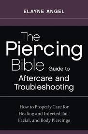 The Piercing Bible Guide To Aftercare And Troubleshooting By Elayne Angel 9781607745853 Penguinrandomhouse Com Books Bible Guide Aftercare Nose Piercing Healing