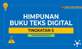 Merangkumi semua subjek tingkatan 5. Buku Teks Digital Tingkatan 5 Buku Teks Digital