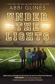 A town, a team, and a dream as want to read Under The Lights Book By Abbi Glines Official Publisher Page Simon Schuster