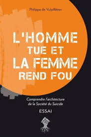 Le menteur capitaine savait fort bien qu'une affaire d'honneur fait toujours ressortir un homme aux yeux d'une femme. Amazon Fr L Homme Tue Et La Femme Rend Fou Comprendre L Architecture De La Societe Du Suicide Vulpillieres Philippe De Livres