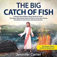 So dont waste time here im already in chapte 55 or something. Amazon Com The Big Catch Of Fish A Read Aloud Bible Story Book For Kids The Easter Story Retold For Beginners Inspirational Bedtime Bible Stories For Children 2 Audible Audio Edition Jennifer