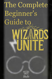Wizards Unite Beginners Guide Harry Potter Wizard Wizard Beginners Guide