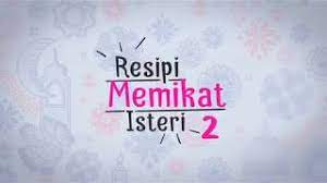 Projek memikat suami (episode 12). Resipi Memikat Isteri 2 Youtube
