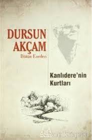 Kanli Derenin Kurtlari Dursun Akcam Kitap Kitap