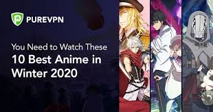 Winter of 2020 is not just the start of a new season; You Need To Watch These 10 Best Anime In Winter 2020 Purevpn Blog