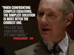 I want a happy life. Because The Mathematical References Are Always So Seductive And His Solutions Are Simple The Blacklist Quotes James Spader Quotes To Live By