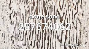 2585862431 (click the button next to the code to copy it) song information: Doge Song Roblox Id Roblox Music Codes