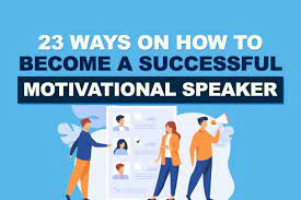 23 Ways On How To Become A Motivational Speaker