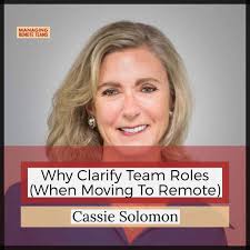 Why clarify team roles (when moving to remote) with Cassie Solomon