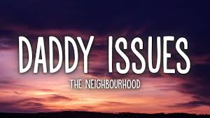 Oh, you don't know how tired i am of money, money, money! The Neighbourhood Daddy Issues Lyrics Youtube