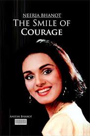 Neerja Bhanot: The Smile of Courage by Aneesh Bhanot