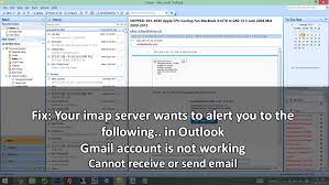 Fix Your Imap Server Wants To Alert You To The Following In Outlook 2013 2007 Gmail Account Is Not Working P T It Brother Computer Repair Laptops Mac Cellphone Tablets Windows Mac