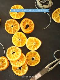 Let me show you how to dry oranges for christmas! Dried Mandarin Garland For Festive Christmas Decorating Tinkerlab