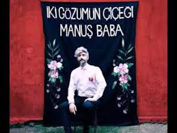 Manus Baba Iki Gozumun Cicegi Siiri Youtube