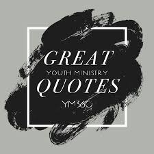 Check Out These Great Youth Ministry Quotes Ym360 Ministry Quotes Youth Ministry Discipleship Quotes