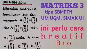 Check spelling or type a new query. Matriks 3 Soal Tipe Sbmptn Um Ugm Simak Ui Cara Kreatif Youtube