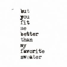 You Fit Me Better Than My Favorite Sweater Lyrics But You Fit Me Better Than My Favorite Sweater Palavras White Tumblr Frases