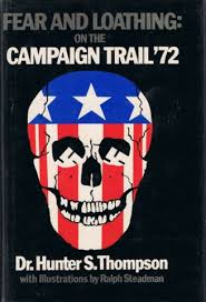 Fear And Loathing On The Campaign Trail 72 Hunter S Thompson Fear And Loathing Hunter S True Story Books