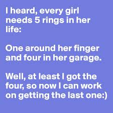 They never get a break. I Heard Every Girl Needs 5 Rings In Her Life One Around Her Finger And Four