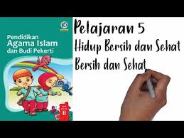 Syair lagu lenggang kangkung berisi pantun. Pai Kelas 2 Pelajaran 5 Hidup Bersih Dan Sehat Maglearning Id