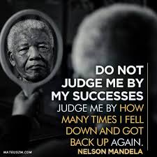 Do Not Judge Me By My Successes Best Inspirational And Motivational Quotes Of All Time Me Inspirational Quotes Inpirational Quotes Nelson Mandela Quotes