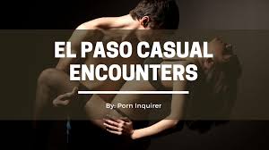 6 Best Places to Find El Paso Casual Encounters in 2024 | PornInquirer