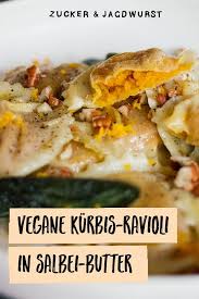 Vegane Kurbis Ravioli In Salbei Butter Mit Pekannussen Rezept Vegane Ravioli Jagdwurst Ravioli Rezept