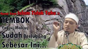 Wow ternyata yang dimaksud tembok ya 39 juj dan ma 39 juj adalah tembok cina ustadz khalid basalamah. Ditemukan Tembok Yakjuj Makjuj Telah Berlubang Sebesar Youtube