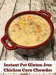 Gluten Free Instant Pot Chicken Corn Chowder Recipe Mom Knows It All From Val S Kitchen Recipe Chicken Corn Chowder Gluten Free Instant Pot Chicken Corn Chowder Recipe