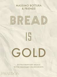 Bread Is Gold Massimo Bottura S Second Book To Be Published In November Food And Wine Gazette In 2020 Gold Book Meals For Three Best Cookbooks