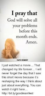 Knowing that there is more than one way to approach the problem can help you. I Pray That God Will Solve All Your Problems Before This Month Ends Amen Faith Remedy I Just Watched A Movie That Changed My Life Forever I Will Never Forget The Day