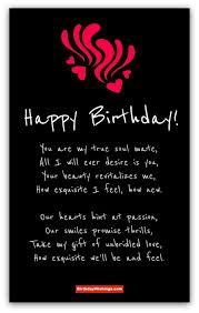 Poem For Love Happy Birthday You Are My True Soul Mate All I Will Ever Desire Is Yo Birthday Quotes For Girlfriend Birthday Poems Romantic Birthday Messages