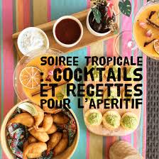 Une Soiree Tropicale Cocktails Et Recettes Pour Un Apero Estival Apero Estival Recette Aperitif