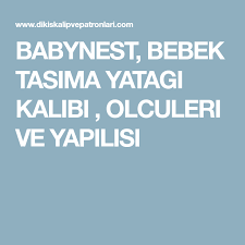 Babynest Bebek Tasima Yatagi Kalibi Olculeri Ve Yapilisi Bebek Bebek Urunleri Bebek Yatagi