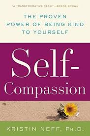 Download Self Compassion The Proven Power Of Being Kind To Yourself By Dr Kristin Neff In 2020 Self Compassion Self Help Books Mindful Self Compassion