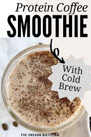 Cold Brew Coffee Protein Smoothie The Oregon Dietitian Recipe In 2020 Protein Smoothie Coffee Protein Smoothie High Protein Smoothie Recipes