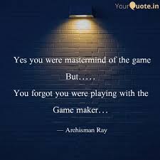Discover famous quotes and sayings. Yes You Were Mastermind O Quotes Writings By Archisman Ray Yourquote
