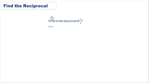 Finding The Reciprocal Of Fractions Video Arithmetic Ck 12 Foundation