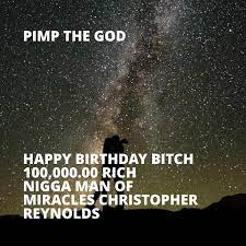 ‎Happy Birthday Bitch 100,000.00 Rich Nigga Man of Miracles Christopher  Reynolds - Single - Album by Pimp the God - Apple Music