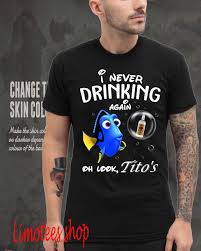 Disney Funny Dory I M Never Drinking Again For Tito S Lover Shirt Youth Lover Shirts Disney Funny Drinking Shirts