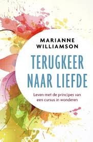 Terugkeer Naar Liefde Paperback Terugkeer Naar Liefde Leven Met De Principes Van Een Cursus In Wonderen Van Marianne Williamson Is Boeken Coaching Liefde