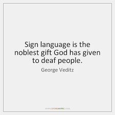 Asl dictionary, grammar lessons, phrase translation, fingerspelling, deaf culture, baby signing, and more. George Veditz Quotes Storemypic English