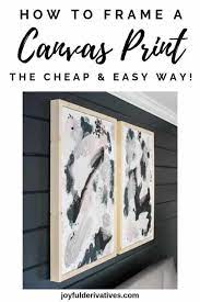 A canvas print looks beautiful without framing and with custom framing, the print may look more vivid. How To Frame A Canvas Painting Low Cost Easy Joyful Derivatives
