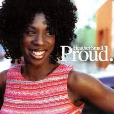 Heather small (born 20 january 1965) is an english soul singer who was the lead singer of the band m people and later became a solo artist. Proud Heather Small Song Wikipedia